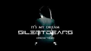 SILENT GEARS - It's My Dream (Official Video)