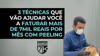 3 TÉCNICAS QUE VÃO AJUDAR VOCÊ A FATURAR MAIS DE 7MIL REAIS POR MÊS COM PEELING QUÍMICO | PEELING 7K