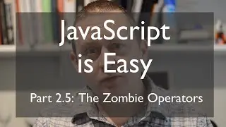 JS is Easy part 2.5: The Zombie Operators
