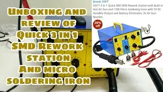 Unboxing and testing Quick 900 3 in 1 SMD Rework station and micro soldering iron