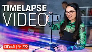 How To Make A Timelapse Video - DIY in 5 Ep 222