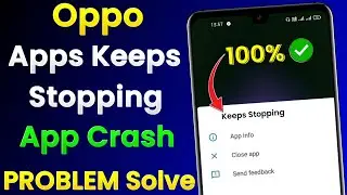 Oppo Apps Keeps Stopping Problem | Oppo App Crash Problem | Oppo Apps Auto Back Problem
