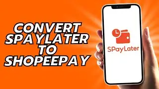 How To Convert Spaylater To Shopeepay