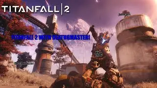 Titanfall 2 with Deathmaster!