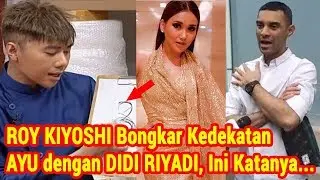 ROY KIYOSHI Bongkar Kedekatan AYU TING TING dengan DIDI RIYADI, Sudah Sejak LAMA | BERITA ARTIS