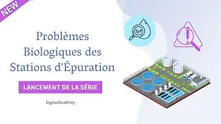 Lancement de la Série : Défis Biologiques des Stations d'Épuration