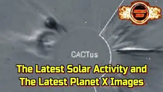 The Latest Solar Activity and The Latest Planet X Images - 5/3/2022