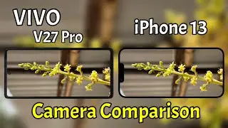 Vivo V27 Pro VS IPhone 13 Camera Comparison