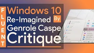 Re-Imagined Fluent Windows Experience Critique | Windows 10 Concepts