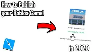 How To Publish Your Roblox Game (2020)