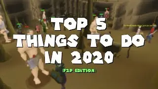 Top 5 Things To Do On OSRS In 2020 (F2P Edition)
