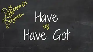 Какая разница между Have и Have Got? 