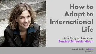 How To Adapt To International Life With Sundae Schneider-Bean