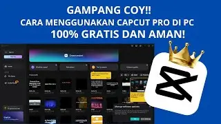 Cara menggunakan CAPCUT PRO di PC secara GRATISS & AMAN!!