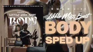 Kman 6ixx - Little Miss Best Body (Sped Up)