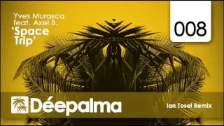 Yves Murasca feat. Axel B. - Space Trip (Ian Tosel Remix)