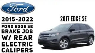 2015-2022 FORD EDGE BRAKE JOB W/ELECTRIC CALIPERS