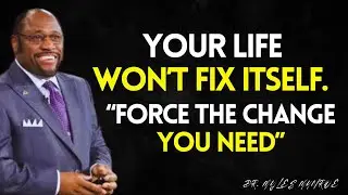Your Life Won’t Fix Itself – Force the Change You Need MYLES MUNROE BEST VIDEO