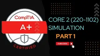 CompTIA A+ Core 2 Simulation`(220-1102)-Part-1