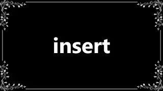Insert - Definition and How To Pronounce