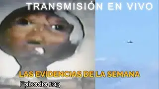 Las Evidencias de la Semana Episodio 103