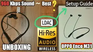 Best Bluetooth Earphone 2020||OPPO Enco M31 Unboxing in Hindi || LDAC Setup Guide