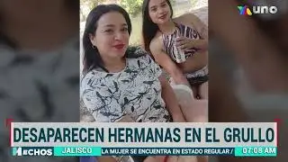 DESAPARECEN HERMANAS EN EL GRULLO