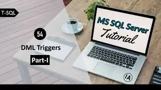 54. DML Trigger Part-I in MS SQL Server | SQL Server Tutorial in Hindi