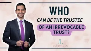 Who Can Be a Trustee of an Irrevocable Trust? | Understanding Trustee Roles