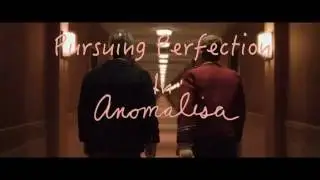 Anomalisa - Pursuing Perfection