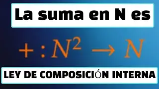 LA SUMA EN N ES UNA LEY DE COMPOSICIÓN INTERNA/                              👉DEMOSTRACIÓN👈