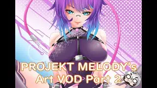 VOD 2/2: ART STREAM..! finishing up Projekt Melody's ART! \o/