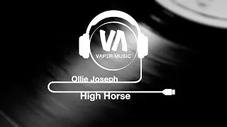 High Horse - Ollie Joseph | VɅPΞR MUSIC