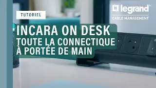 Incara On Desk : toute la connectique à portée de main avec Legrand Cable Management