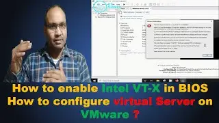 How to enable Intel VT-X in BIOS /How to configure virtual Server on VMware