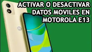 ★ COMO ACTIVAR O DESACTIVAR LOS DATOS MOVILES EN MOTOROLA E13