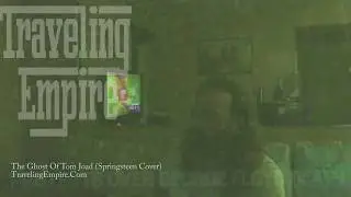 Traveling Empire - The Ghost of Tom Joad (Springsteen Cover)