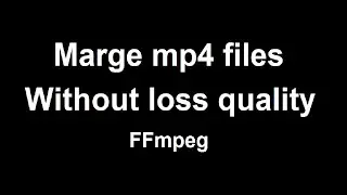 Marge video without loss quality||Join videos||windows ffmpeg