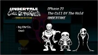 Undertale: Call Of The Void - [Phase 2] The Call Of The Void UNDERTAKE