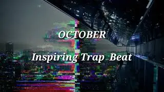 October - Inspiring Trap Beat | New Rap Hip Hop Instrumental Music 2019 | MAKDOUBLE #Instrumentals