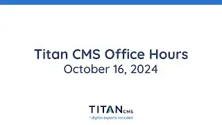 Titan CMS Office Hours - October 2024