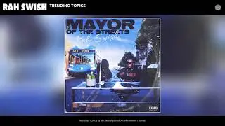 Rah Swish - TRENDING TOPICS (Audio)
