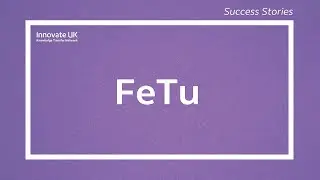 Find out how KTN helped FeTu bring revolutionary clean technology to market