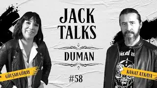 Jack Talks by Jack Lives Here | Bölüm 58: Duman | Gülşah Güray & Kanat Atkaya