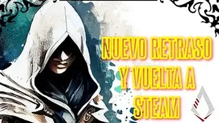 SE RETRASA EL ROLEPLAYING DE ASSASSIN'S CREED Y  VUELVE LA SAGA A STEAM!!!