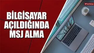 Bilgisayarınız Açıldığında Otomatik Mesaj Alma