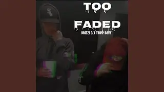Too Faded