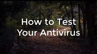 How to Test Your Antivirus