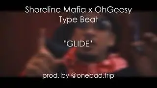 [FREE] Shoreline Mafia x OhGeesy Type Beat - "GLIDE" [Prod. by @onebad.trip]