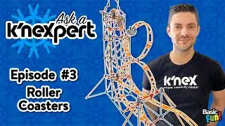 Ask a K'NEXpert - Rollercoaster Troubleshooting (Ep. 3)